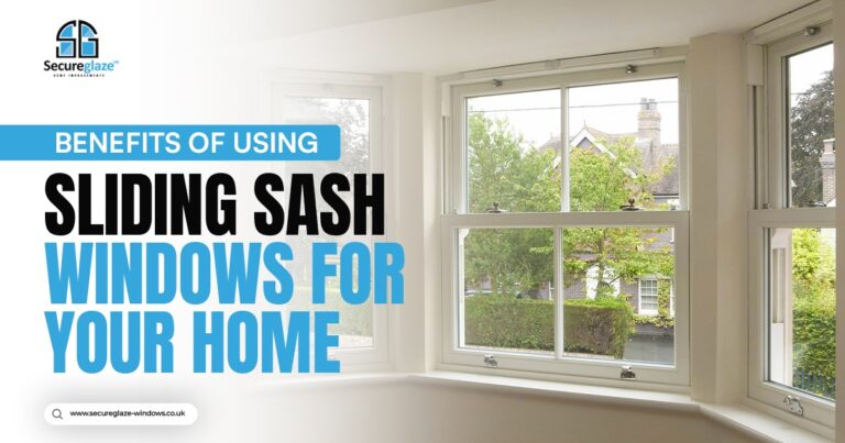 Sliding Sash Windows Benefits: Style, Efficiency, and More