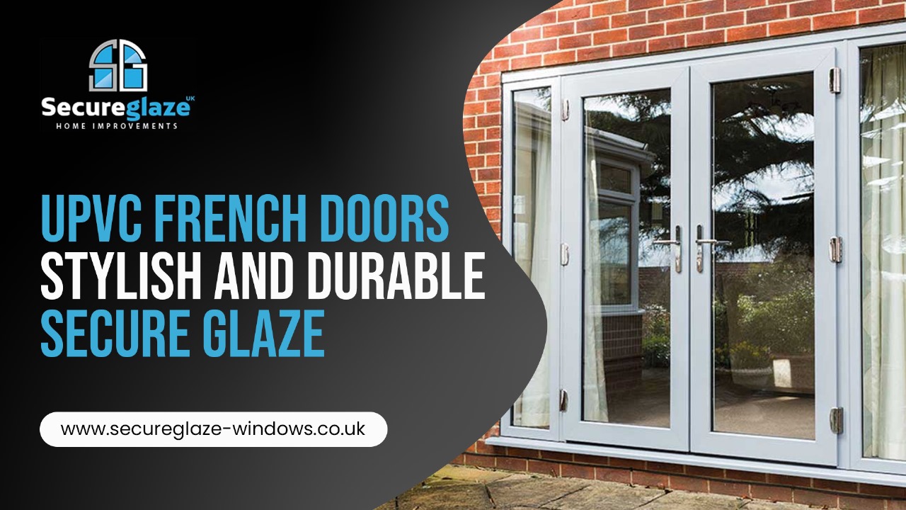 uPVC French Doors Stylish and Durable Secure Glaze
