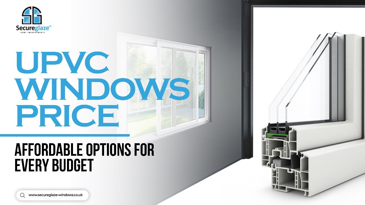 uPVC Windows Price Affordable Options for Every Budget