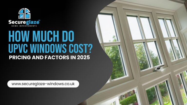 How Much Do uPVC Windows Cost Pricing and Factors in 2025