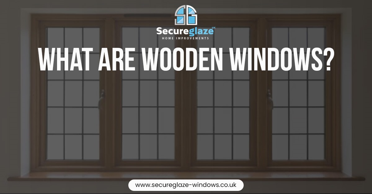 What Are Wooden Windows What Are Wooden Windows