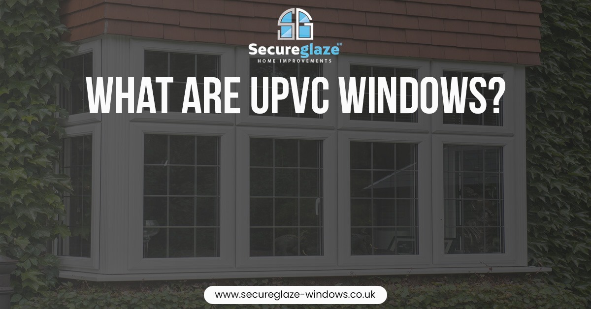 What Are uPVC Windows What Are uPVC Windows