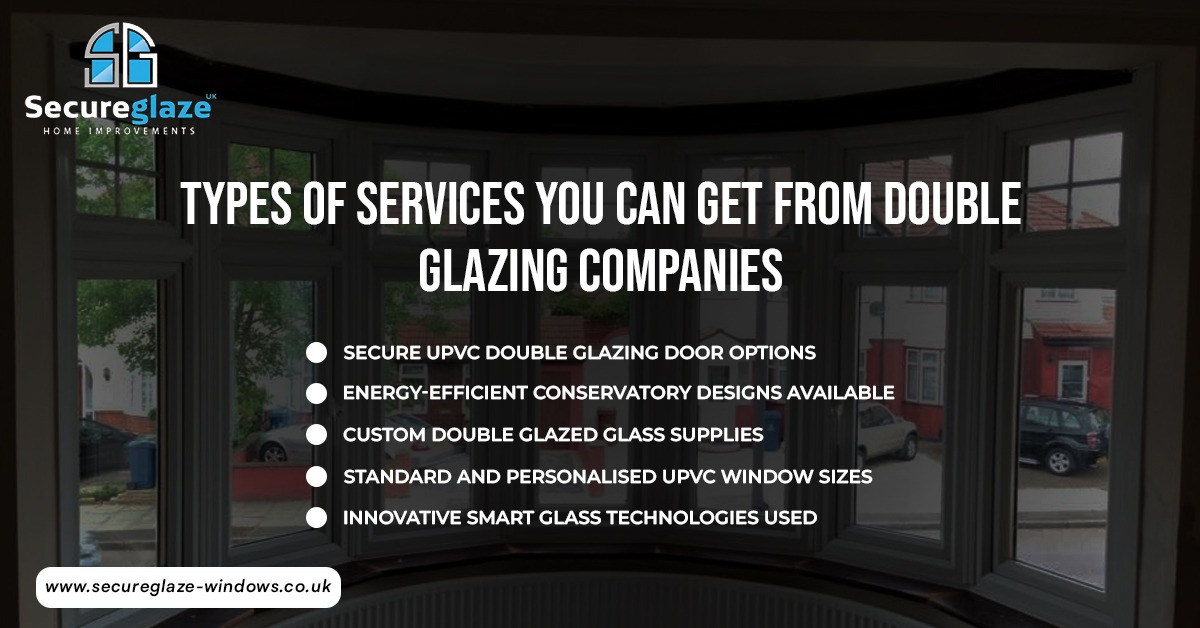 Types Of Services You Can Get From Double Glazing Companies Types Of Services You Can Get From Double Glazing Companies