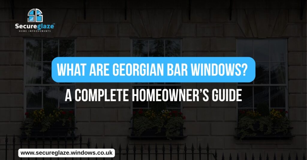 What Are Georgian Bar Windows A Complete Homeowner’s Guide