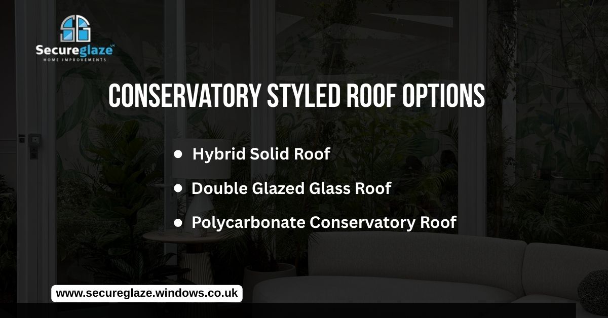 Conservatory styles roof options Conservatory styles roof options
