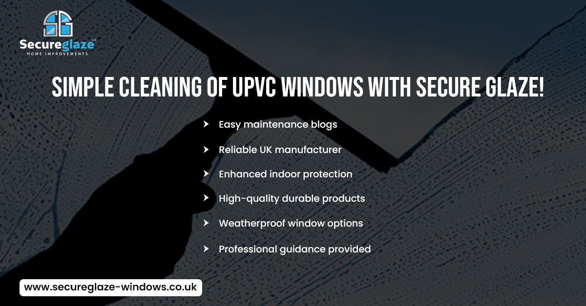 Simple Cleaning Of UPVC Windows With Secure Glaze! Simple Cleaning Of UPVC Windows With Secure Glaze!