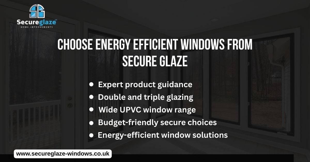 Choose Energy Efficient Windows From Secure Glaze