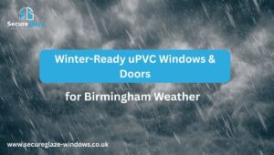 Winter Ready uPVC Windows and Doors for Birmingham Weather