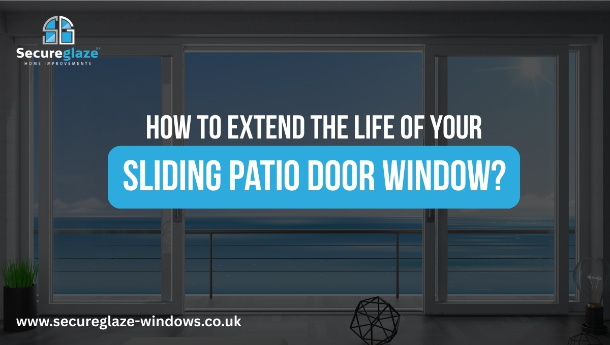 How to Extend the Life of Your Sliding Patio Door Window