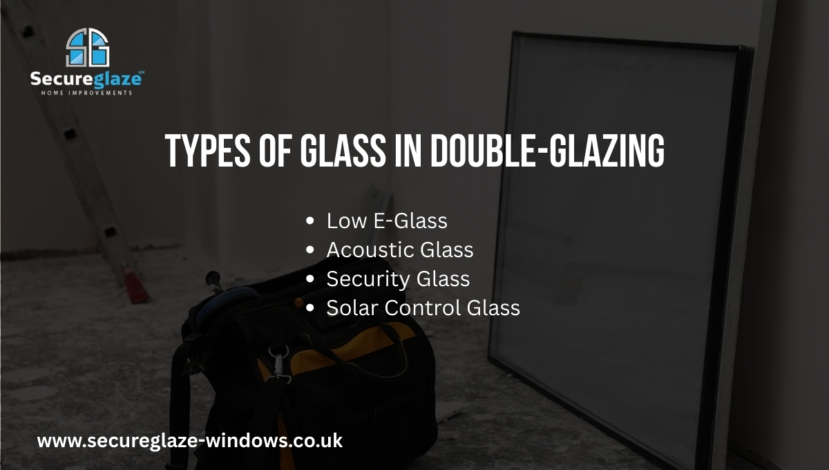 Types Of Glass In Double Glazing