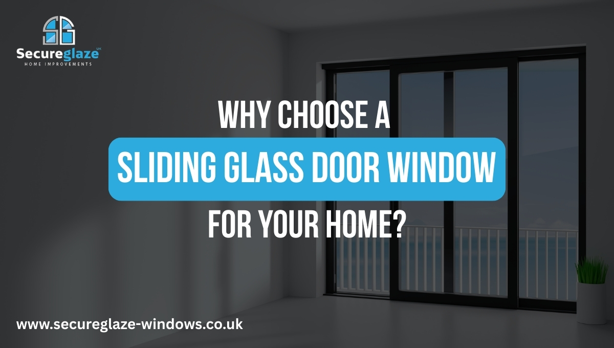 Why Choose a Sliding Glass Door Window for Your Home