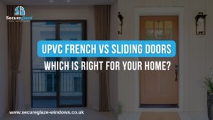UPVC French vs Sliding Doors Which Is Right for Your Home