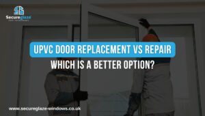 UPVC Door Replacement vs Repair Which Is a Better Option