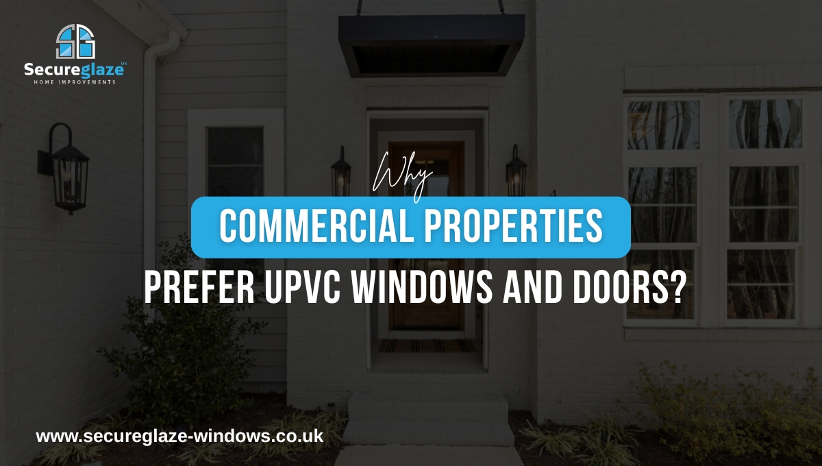 Why Commercial Properties Prefer UPVC Windows and Doors